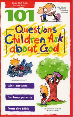 101 Questions Children Ask About God