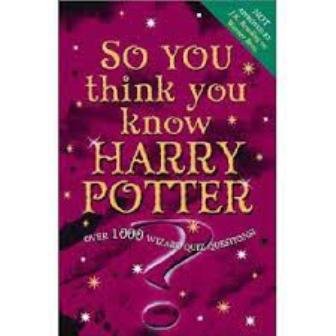 So You think you know Harry Potter