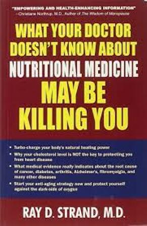 What Your Doctor Doesn't Know About Nutritional Medicine Maybe Killing You