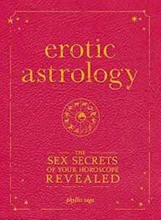 Erotic Astrology-The Sex Secrets Of Your Horoscope Revealed