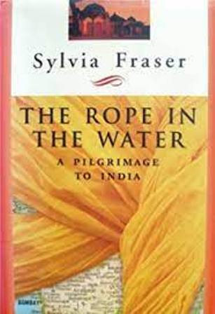 The Rope In The Water-A Pilgrimage To India