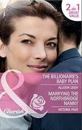 The Billionaire's Baby Plan / Marrying the Northbridge Nanny