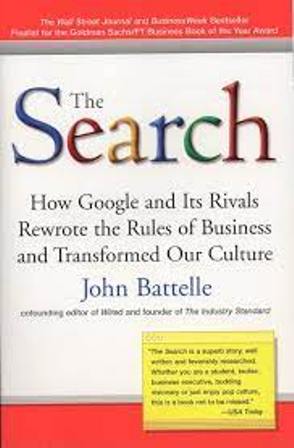 The Search-How Google and Its Rivals Rewrote the Rules of Business and Transformed Our Culture