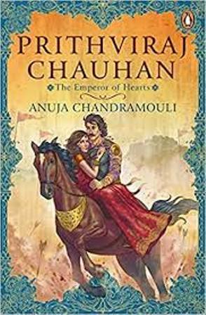 Prithviraj Chauhan - The Emperor of Hearts